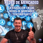 Educación en las redes de mercadeo - Tercera parte