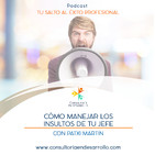 E28 - Cómo manejar los insultos de tu jefe con Patxi Martin