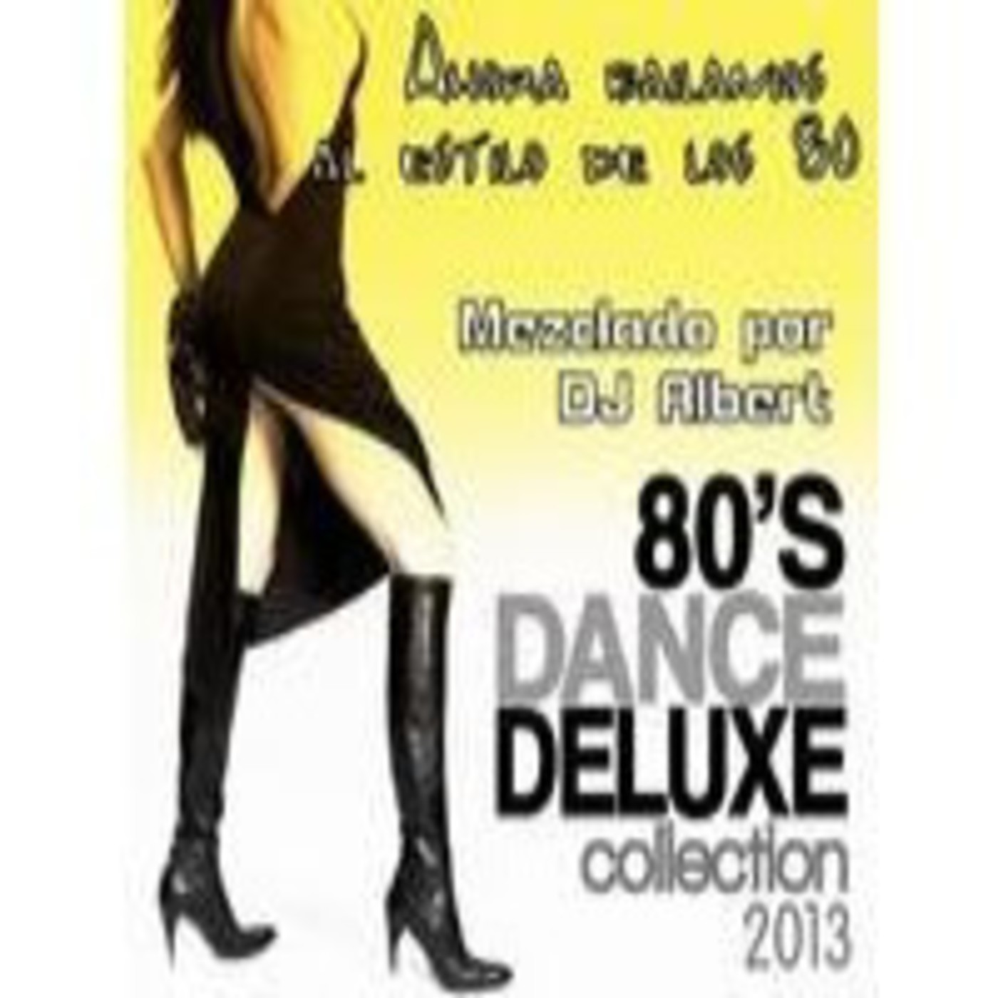 80's Dance Deluxe Remix Mezclado por DJ Albert