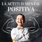 #017 – La Actitud Mental Positiva