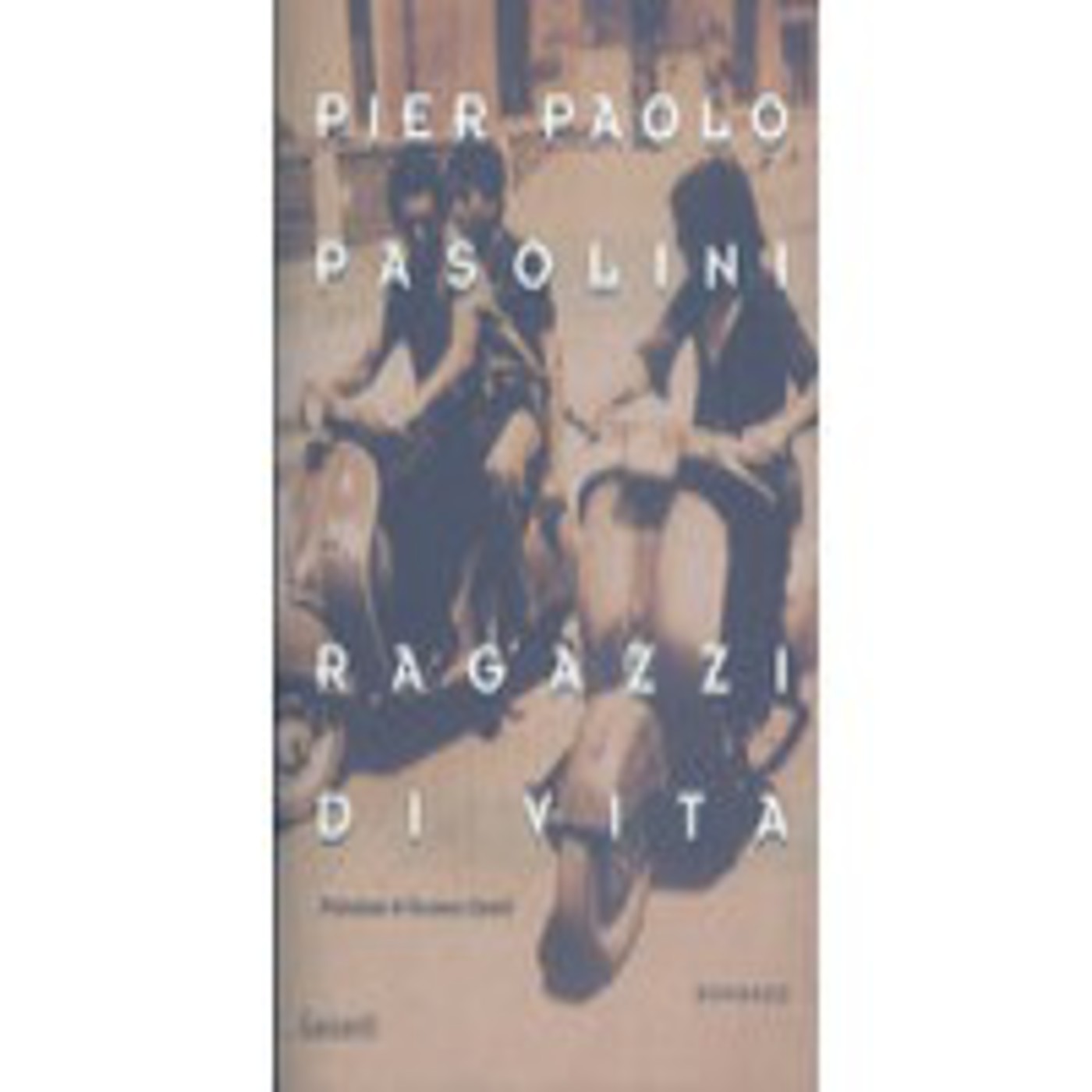 Ragazzi di vita. Pier Paolo Pasolini.