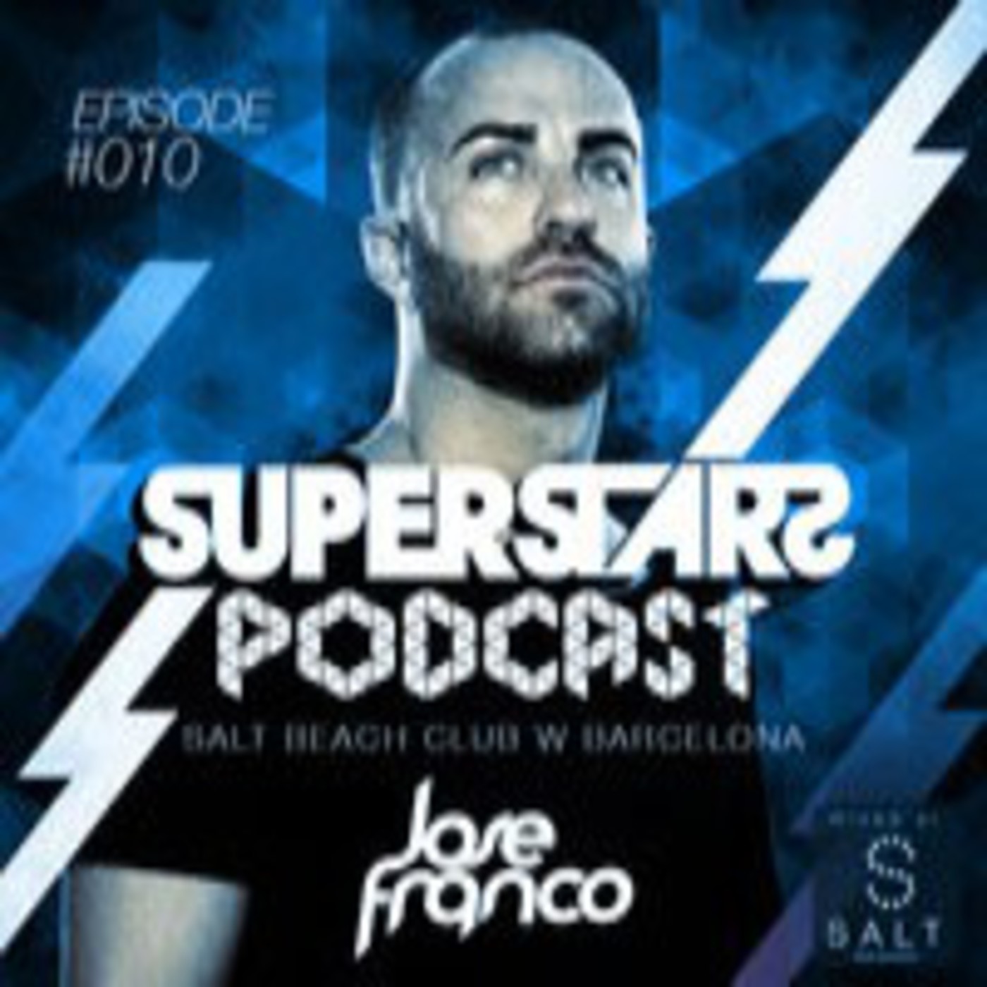 Superstars Podcast Episode #010 by Jose Franco @ Salt Beach Club W Barcelona
