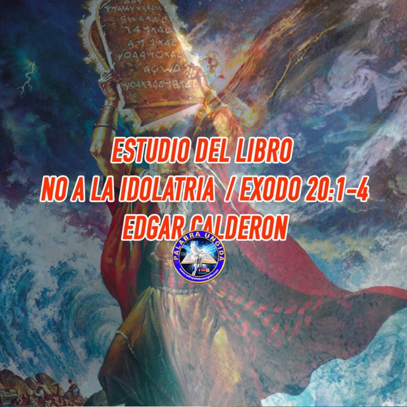 No a la idolatria / Exodo 20:1-4/Edgar Calderon/ Palabra Ungida episode artwork