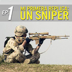 Ep. 1 | Mi primera replica: Un sniper | Parte I