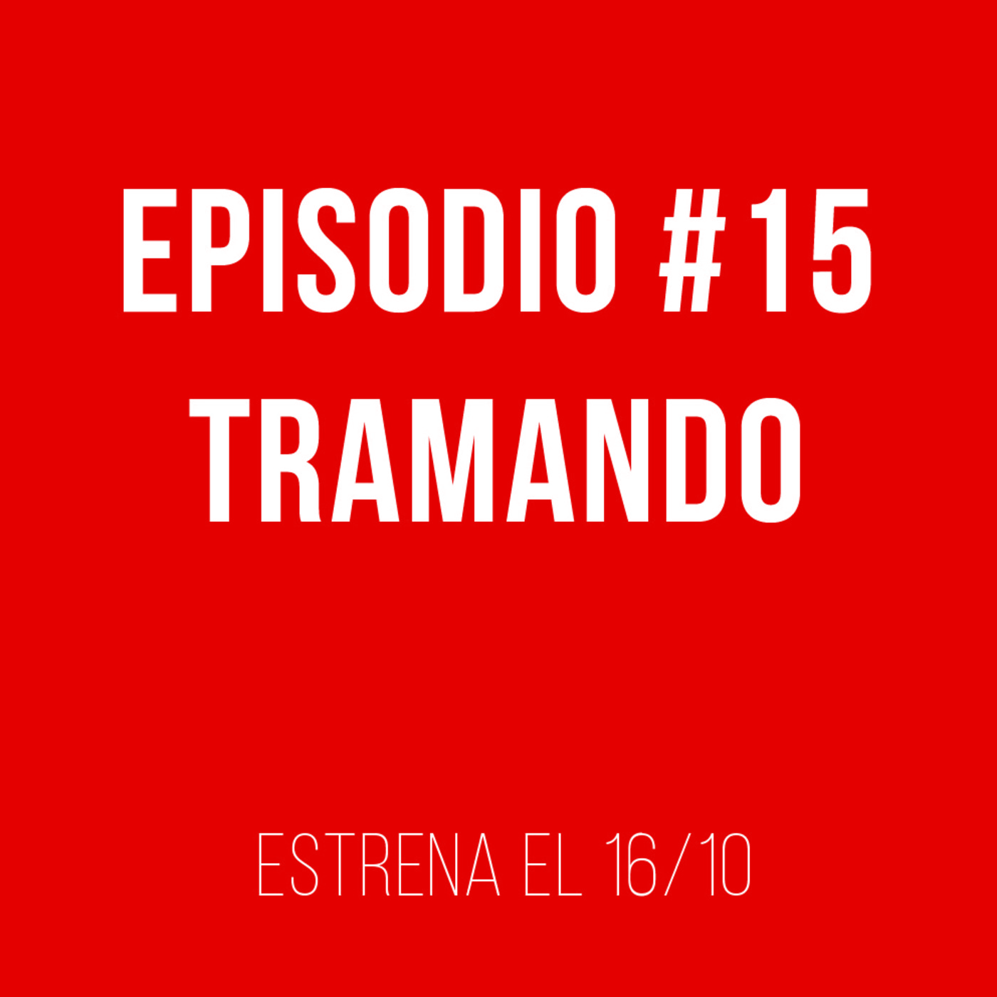 A persiana baja Episodio #15 Tramando