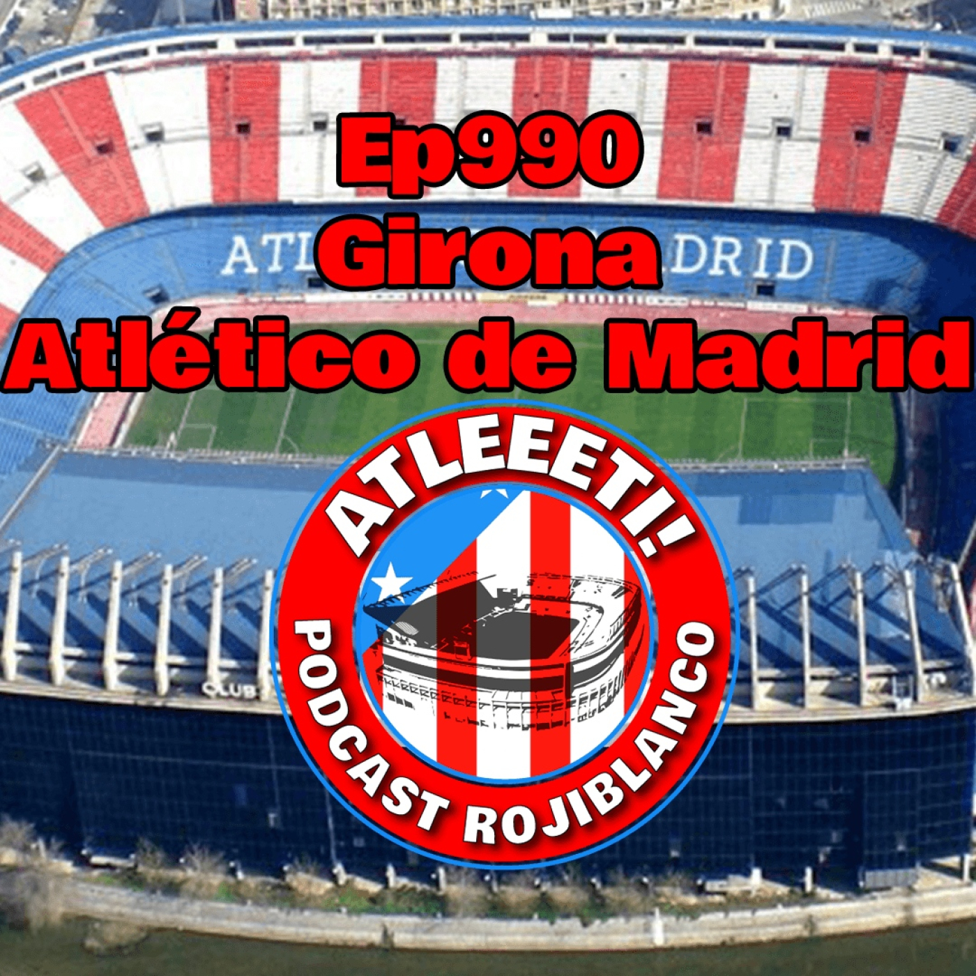 Ep990: Girona 0-4 Atlético de Madrid