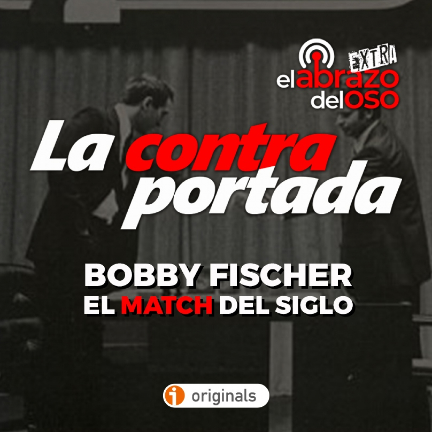 La Contraportada: El Match del Siglo - Fischer Vs Spasski - Episodio exclusivo para mecenas