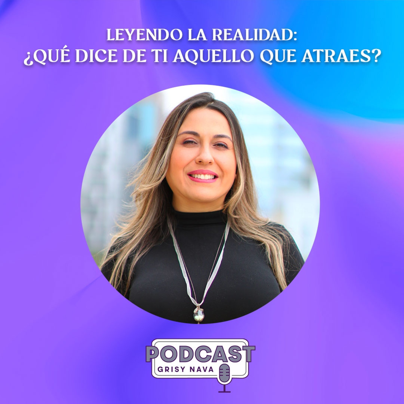 Grisy Nava Podcast: Un espacio de conciencia