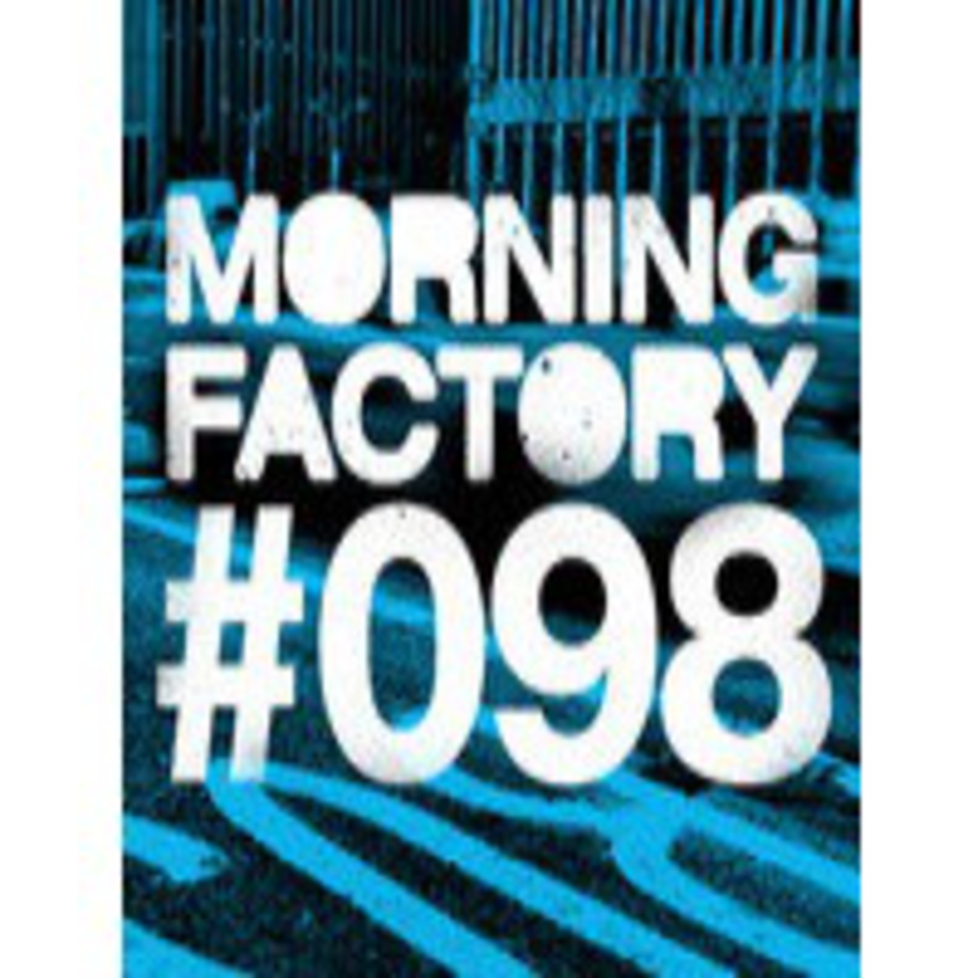 Morning Factory #098 episode artwork