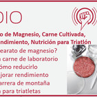 Episodio 168: Estearato de Magnesio, Carne Cultivada, Estrés, Té Matcha y Rendimiento, Nutrición para Triatlón