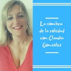 Episodio 17 - La sombra de la soledad con Claudia González