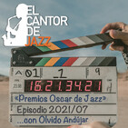 El Cantor de Jazz 2021x07: Los Premios Oscar en Clave de Jazz