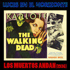 Luces en el Horizonte: THE WALKING DEAD (Los muertos andan, 1936)