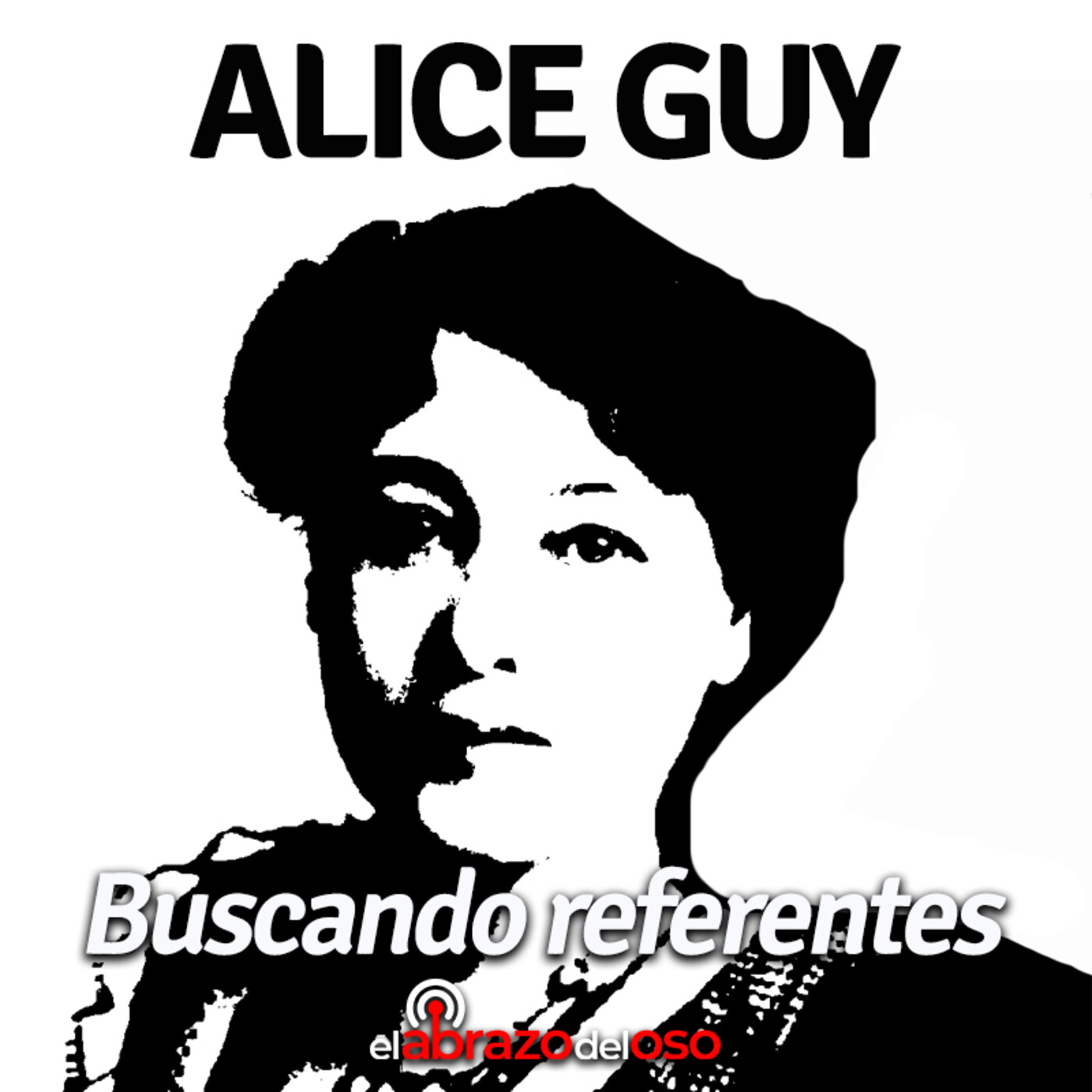 El Abrazo del Oso - Buscando Referentes: Alice Guy - Episodio exclusivo para mecenas