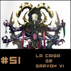 #51 La Caida de Darvon VI (Dramatización Wh4ok)