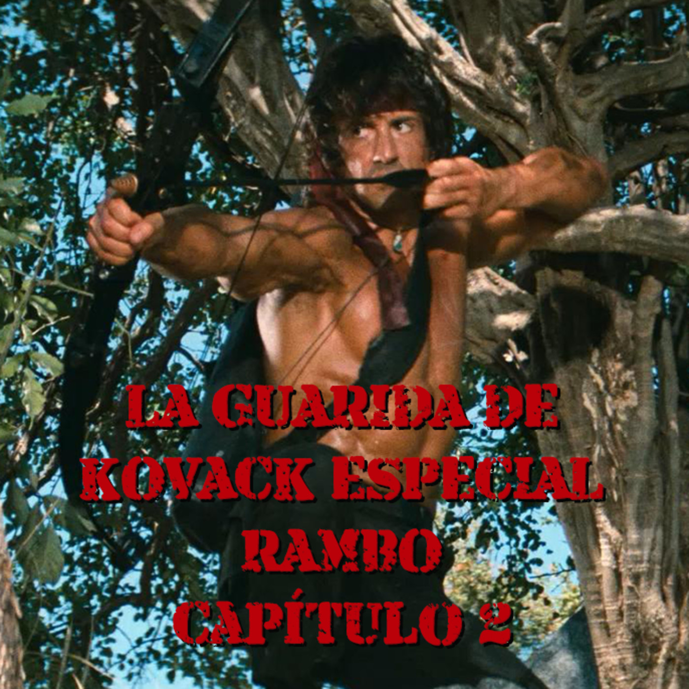 La Guarida de Kovack Podcast 6x09: 'Especial Rambo Capítulo 2'