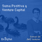#147 – Suma Positiva y Venture Capital con Samuel Gil