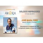 Educándonos en la sabiduría del vivir, el Ahora del Corazón - José María Toro