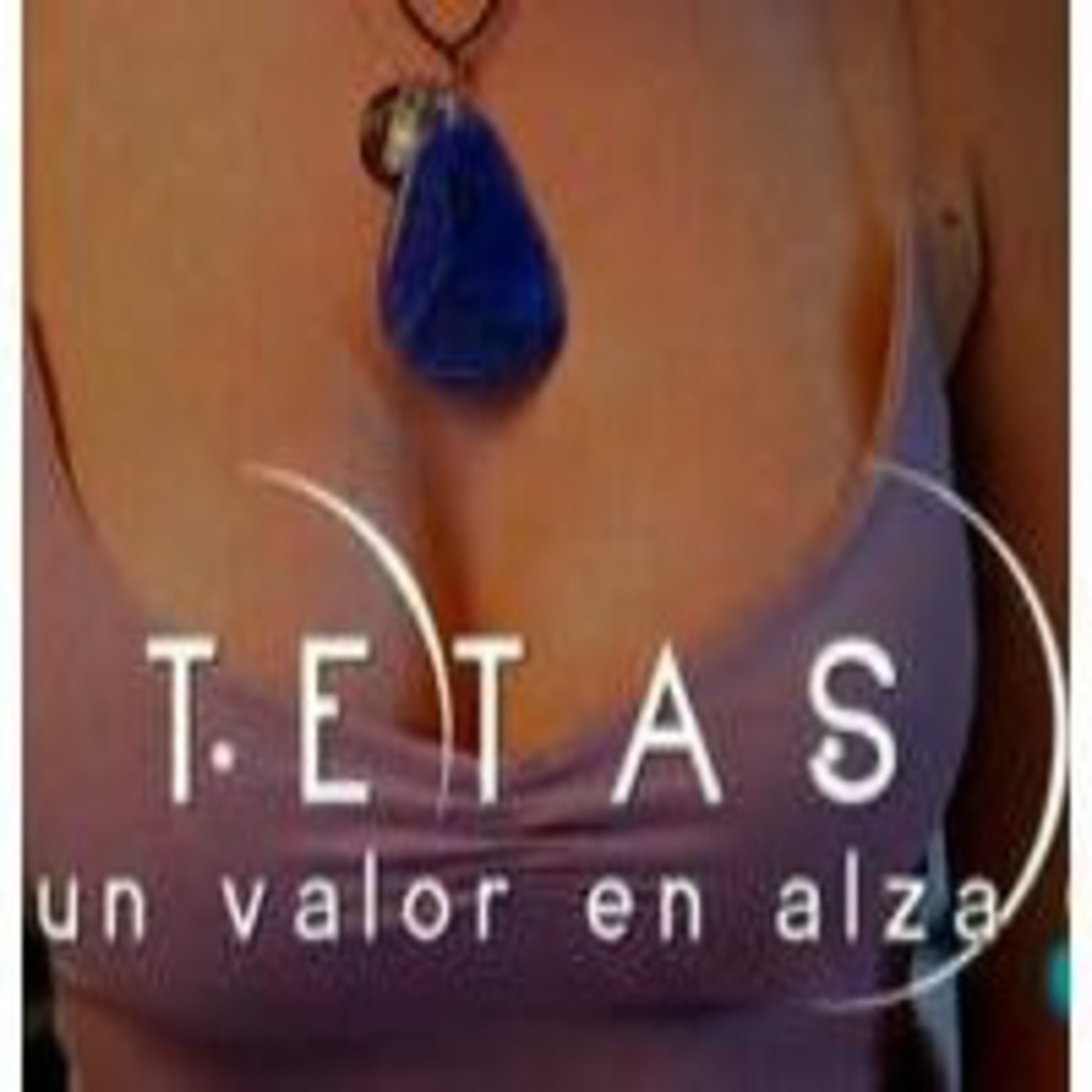 Tetas, un valor en alza (Documentos TV)