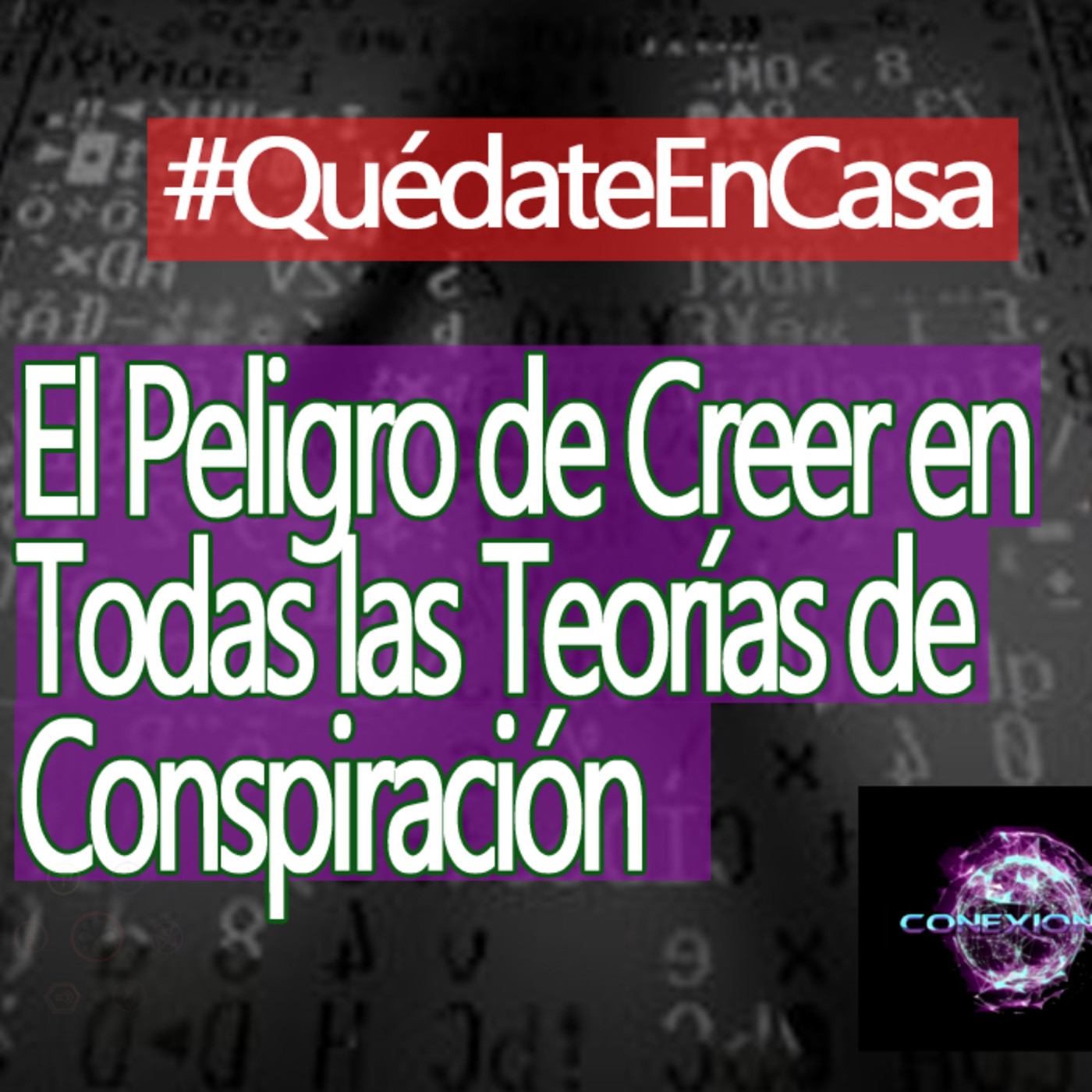Conexiones El Peligro de Creer en Todas las Teorías de Conspiración episode artwork