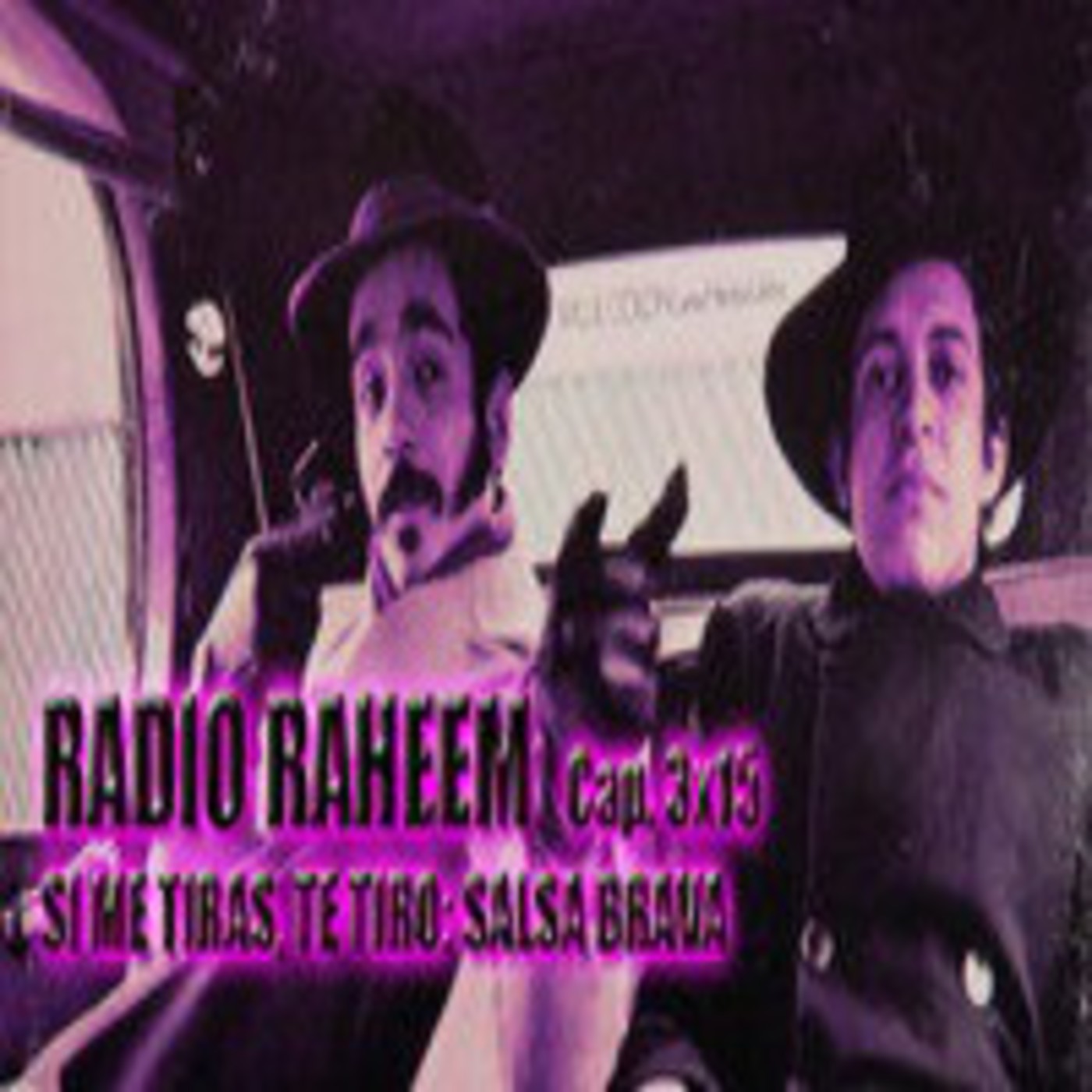 Radio Raheem 3 Cap.15_ Si me tiras, te tiro: Salsa Brava episode artwork