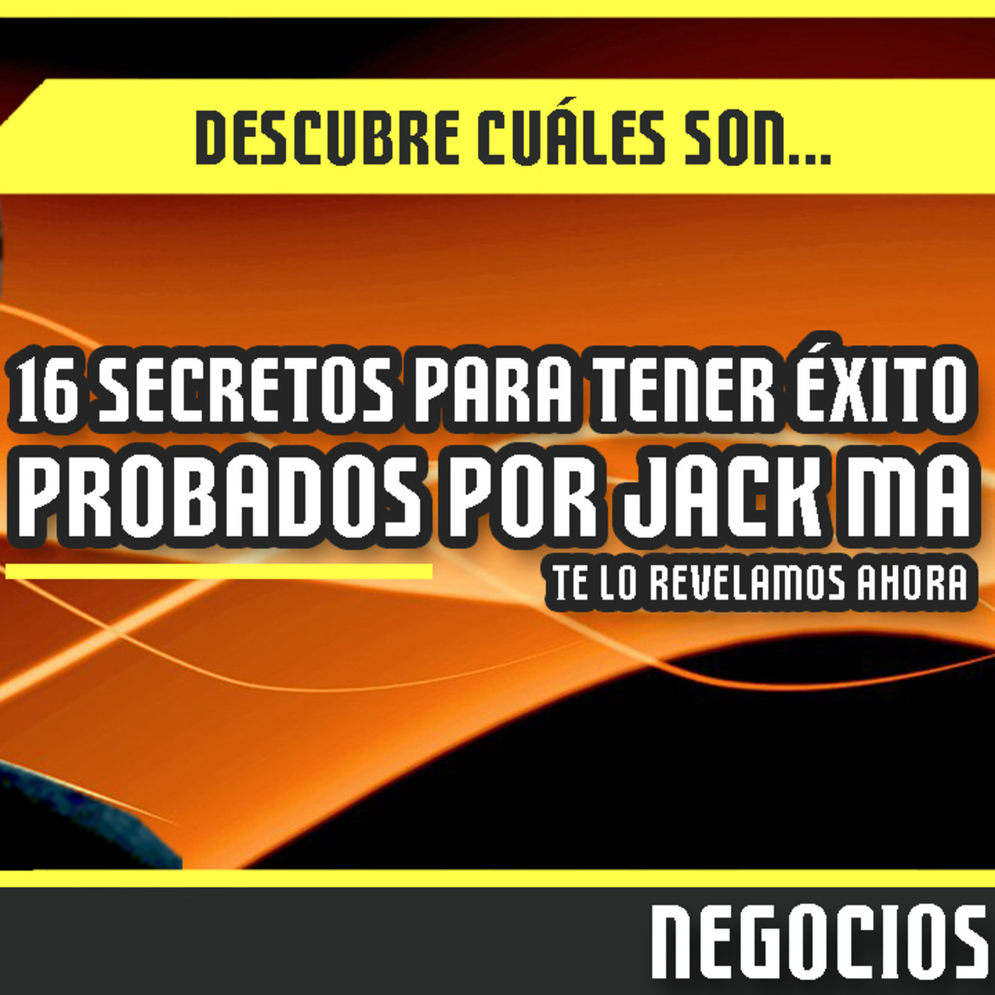 DESCUBRE los 16 SECRETOS para tener un Éxito Colosal PROBADOS por JACK MA – Te lo revelamos AHORA