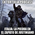 La Tortulia #180 - Italia: la piedra en el zapato de Justiniano
