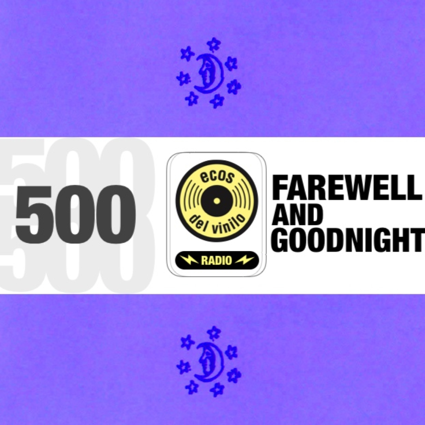 Farewell and goodnight | Programa 500 – Ecos del Vinilo Radio