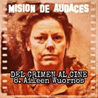 08. MDA - Del Crimen al Cine - Aileen Wuornos