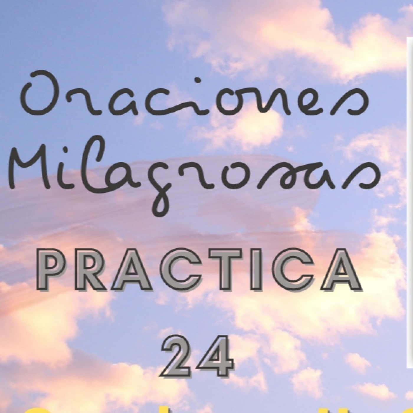 Oraciones Milagrosas - PRACTICA 24 | Orando con Un Curso de Milagros