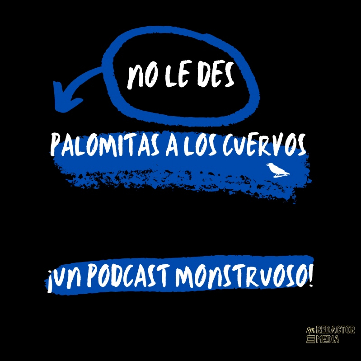 NO LE DES PALOMITAS A LOS CUERVOS