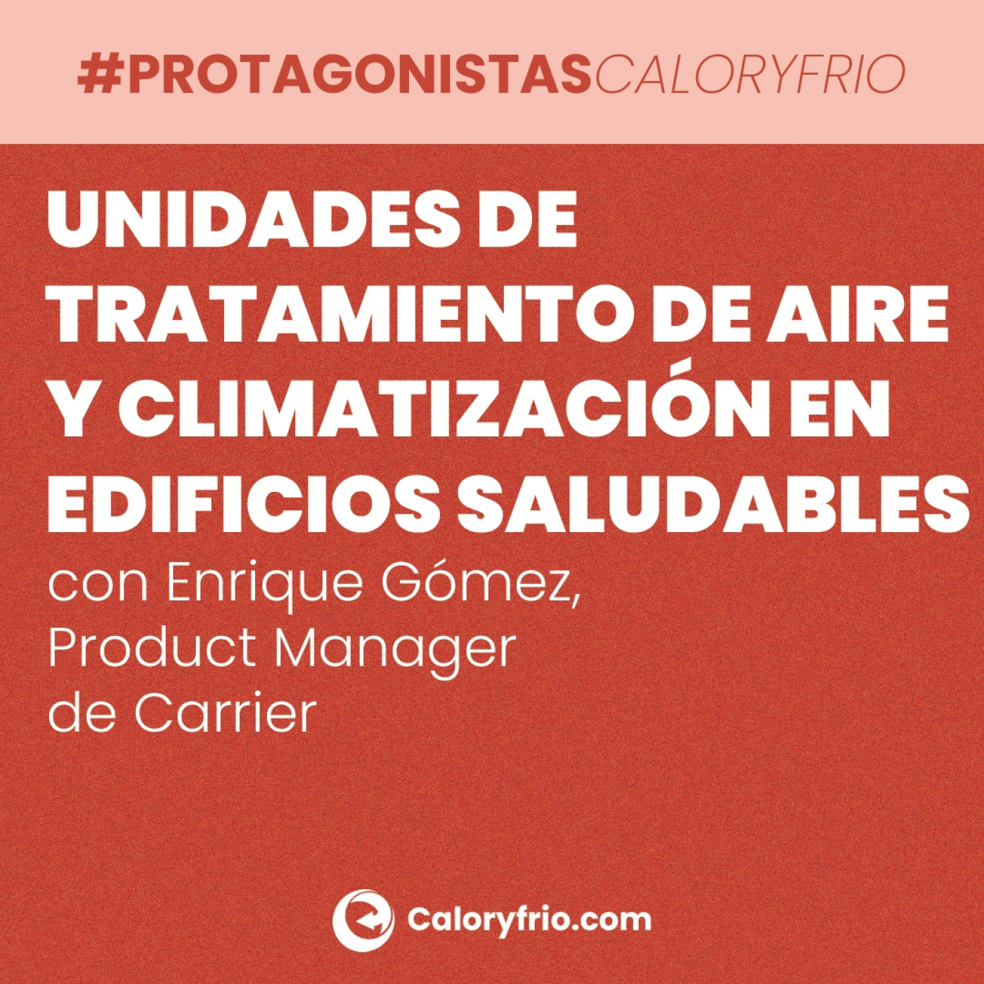 cover of episode Unidades de Tratamiento de Aire y climatización en edificios saludables, con Enrique Gómez (CARRIER)