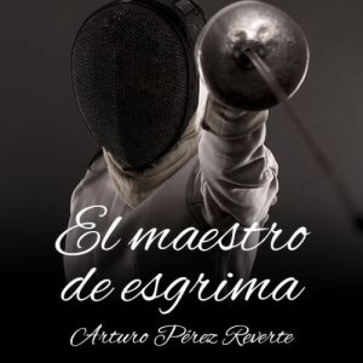 El maestro de esgrima - Arturo Pérez Reverte episode artwork