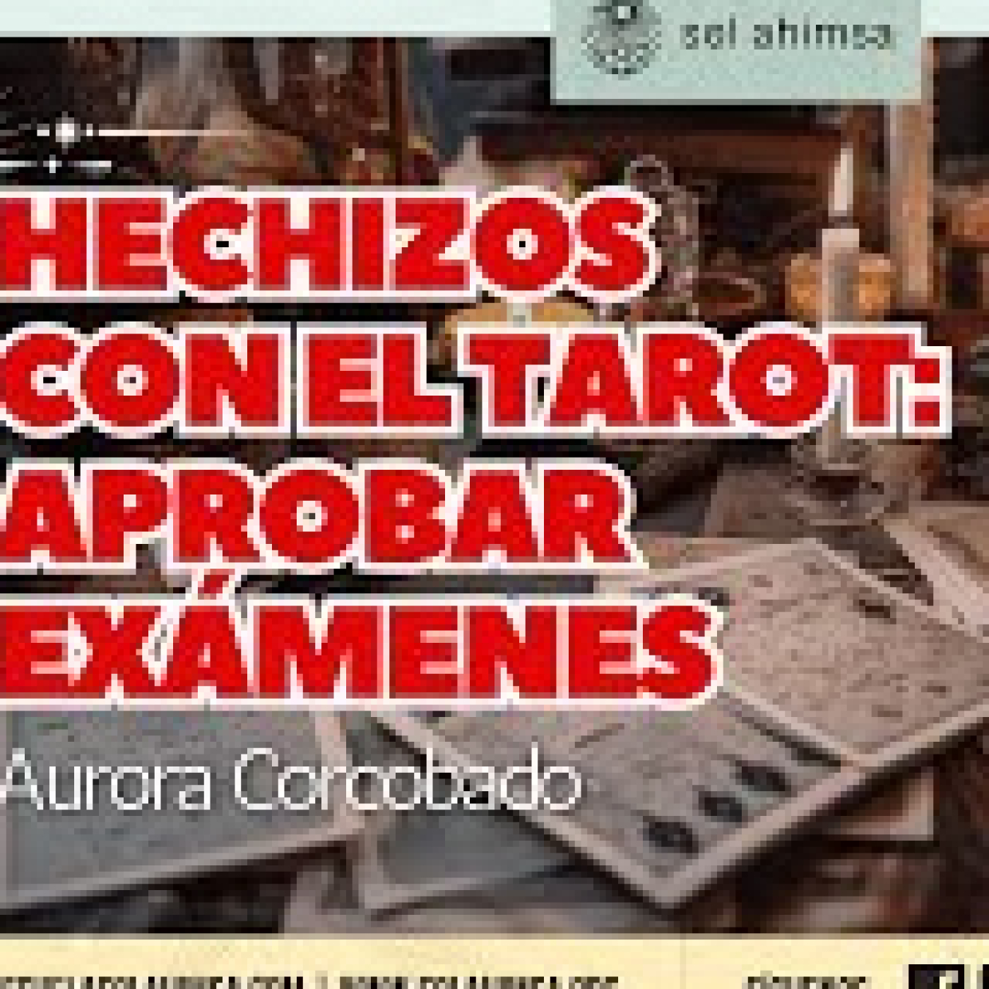 Hechizos con el Tarot: Aprobar exámenes con Aurora Corcobado episode artwork