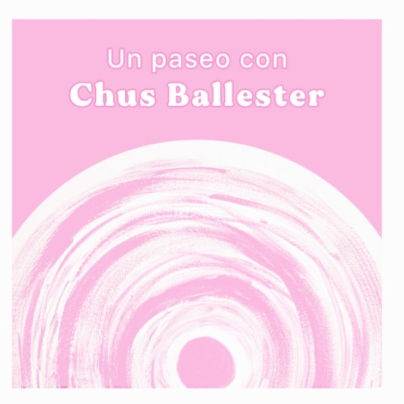 Un Paseo con Chus Ballester