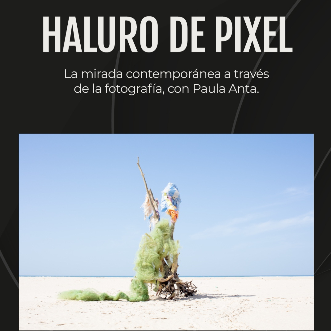 La mirada contemporánea a través de la fotografía, con Paula Anta