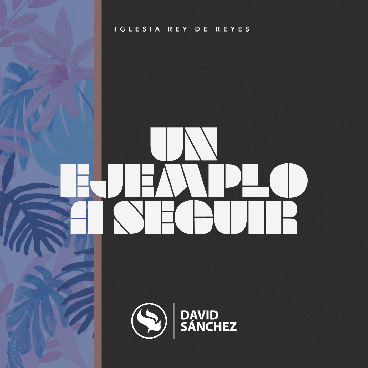 Iglesia Rey de Reyes - David Sánchez - Un ejemplo a seguir episode artwork