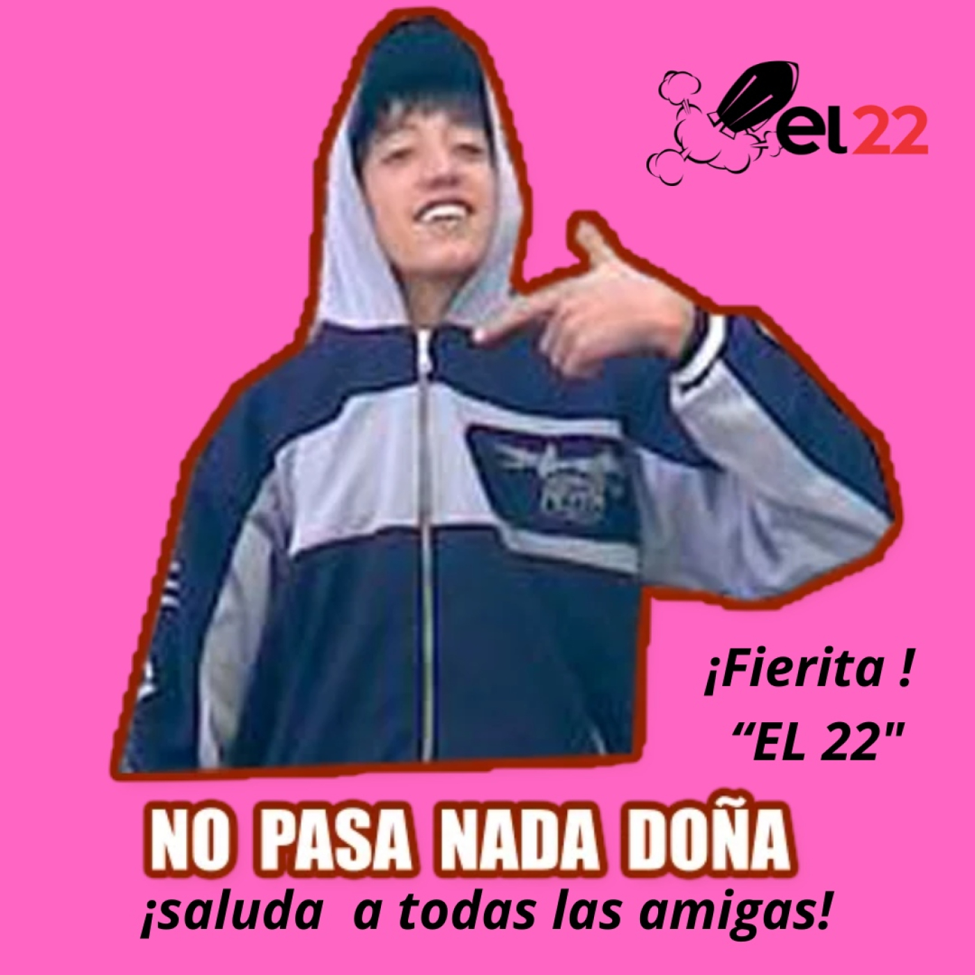 Podcast El 22 - Fierita - Saluda a todas sus amigas episode artwork