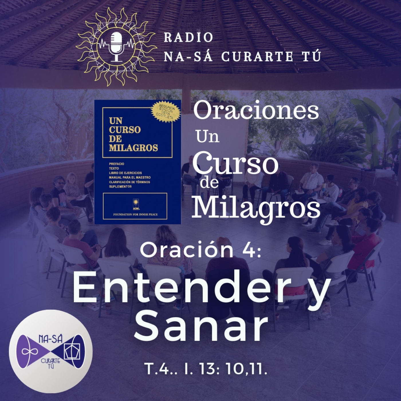UCDM - Oración 4 - Entender y Sanar (T.4.. I. 13: 10,11) episode artwork