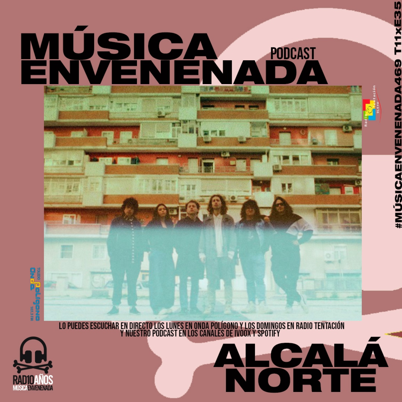 #MúsicaEnvenenada469 T11xE35 la vida cañón de Alcalá Norte