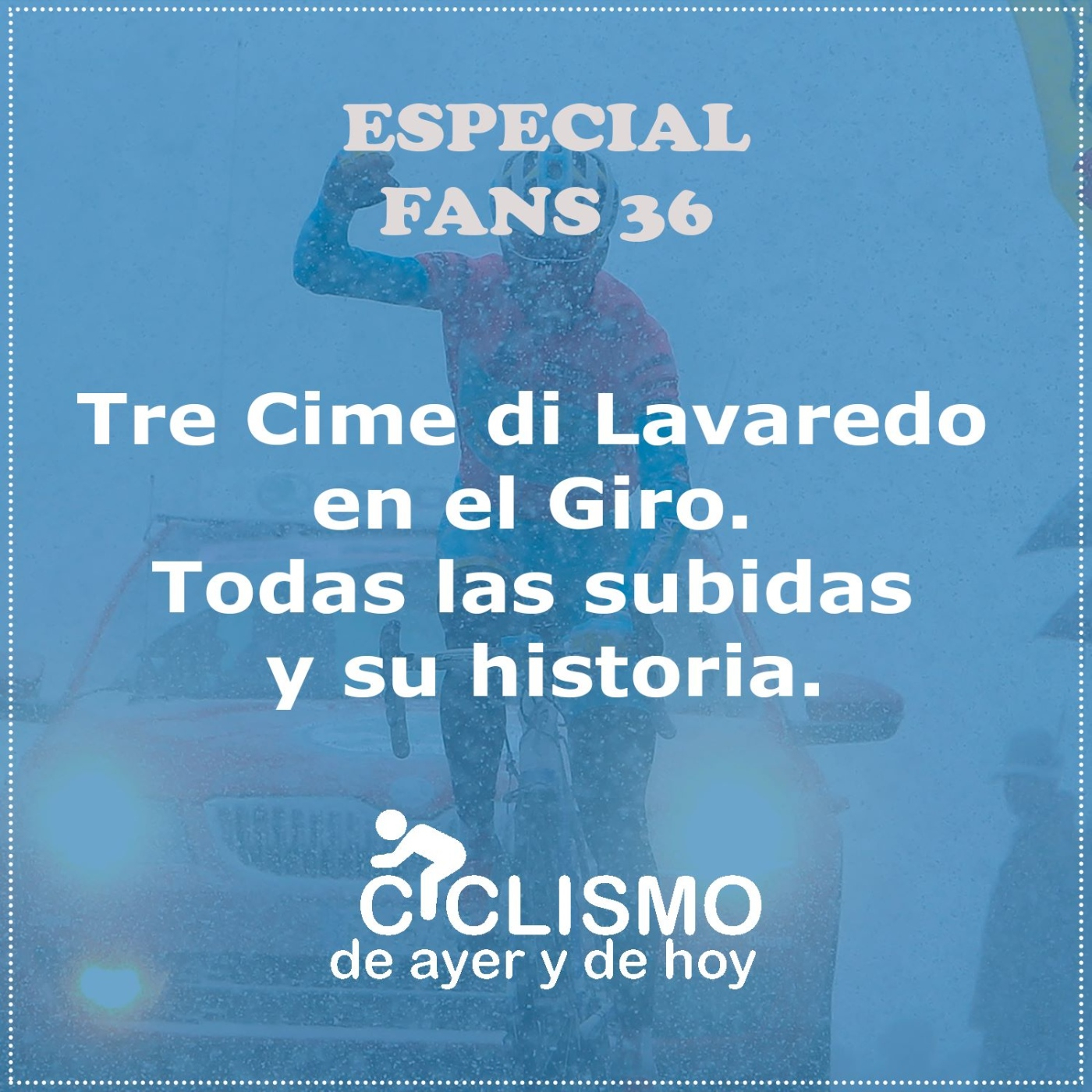 Especial Fans 36: Tre Cime di Lavaredo en el Giro. Todas las subidas y su historia | Ciclismo de Ayer y de Hoy - Episodio exclusivo para mecenas episode artwork