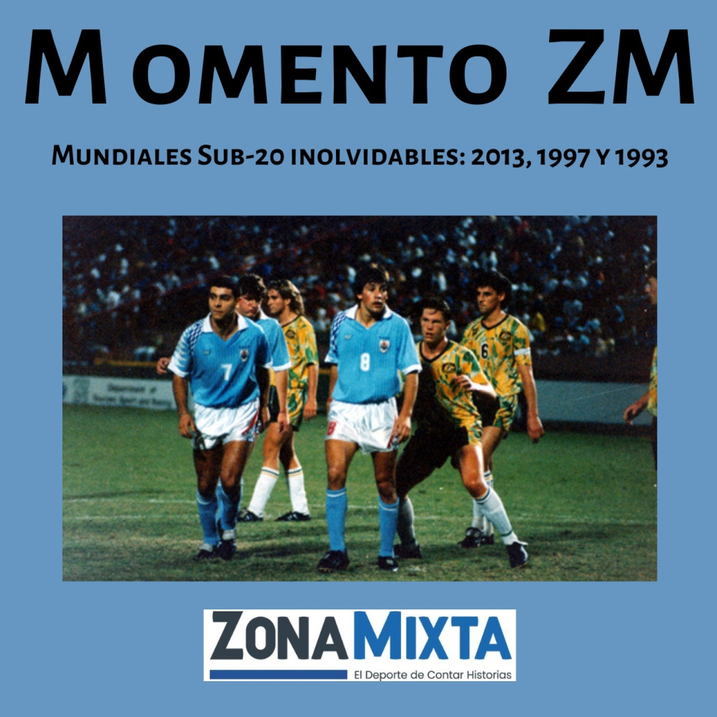 Momento ZM #5 - Mundiales sub-20 involvidables episode artwork