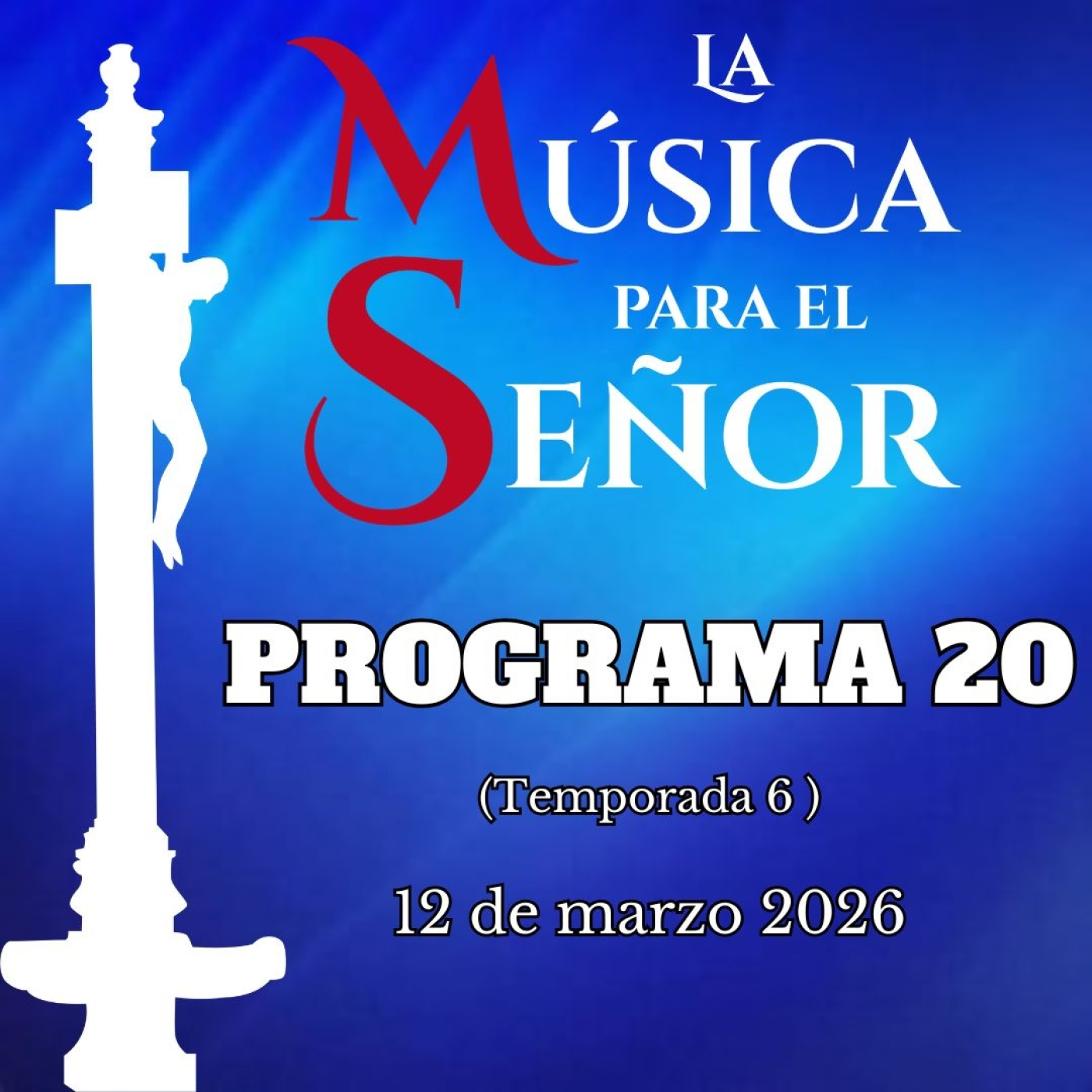 LA MÚSICA PARA EL SEÑOR (Temporada 6) Programa 20, 12 de marzo de 2026 episode artwork