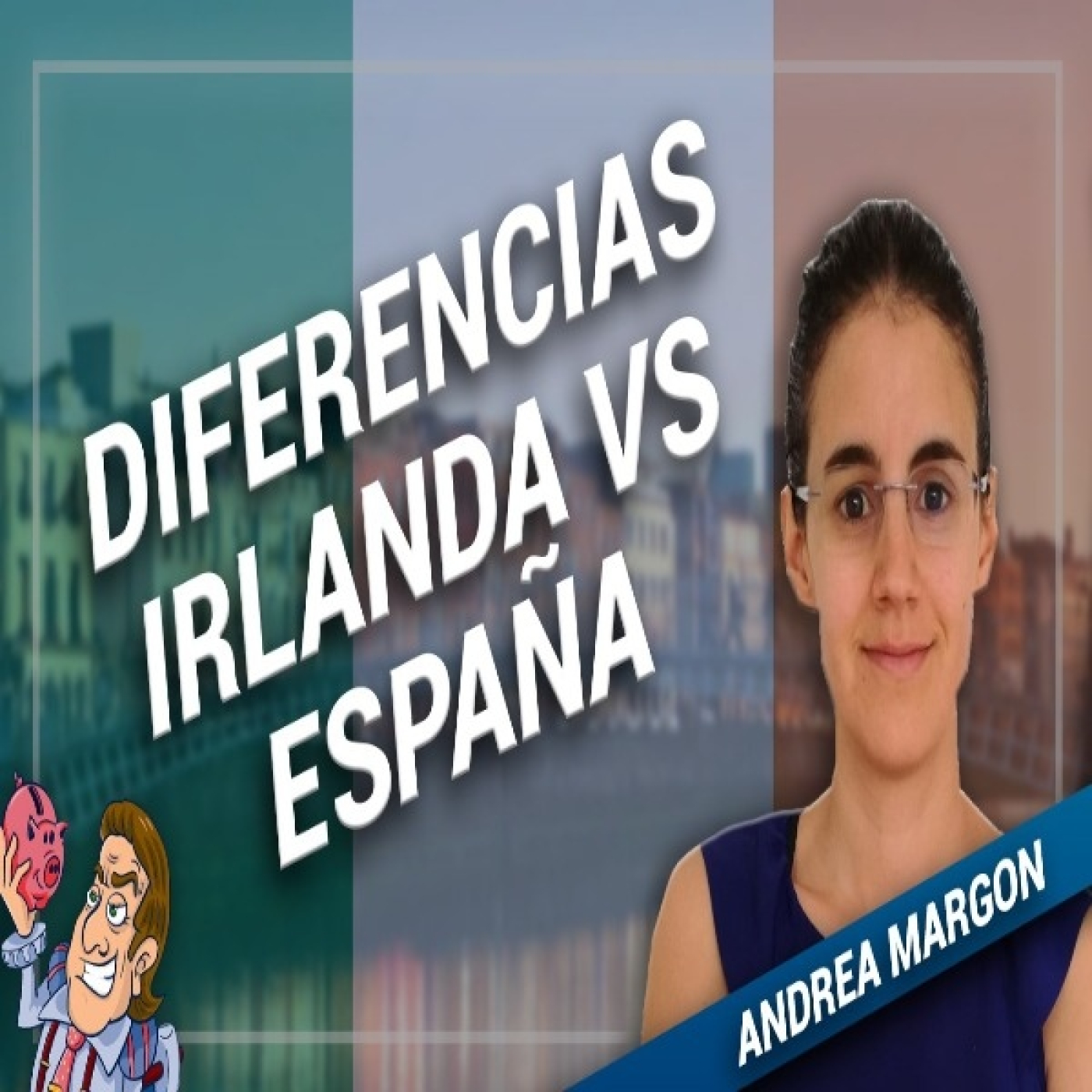 Diferencias Irlanda vs España - Charlando con Andrea MarGon