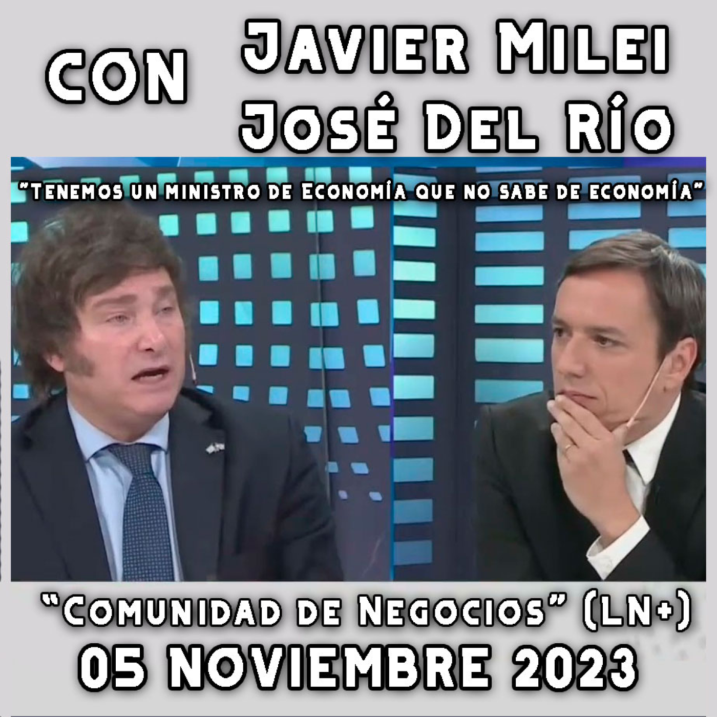 cover of episode Audios Javier Milei. Milei Imparable De Cara Al Balotaje | En LN+ Con José Del Río (05/11/2023)