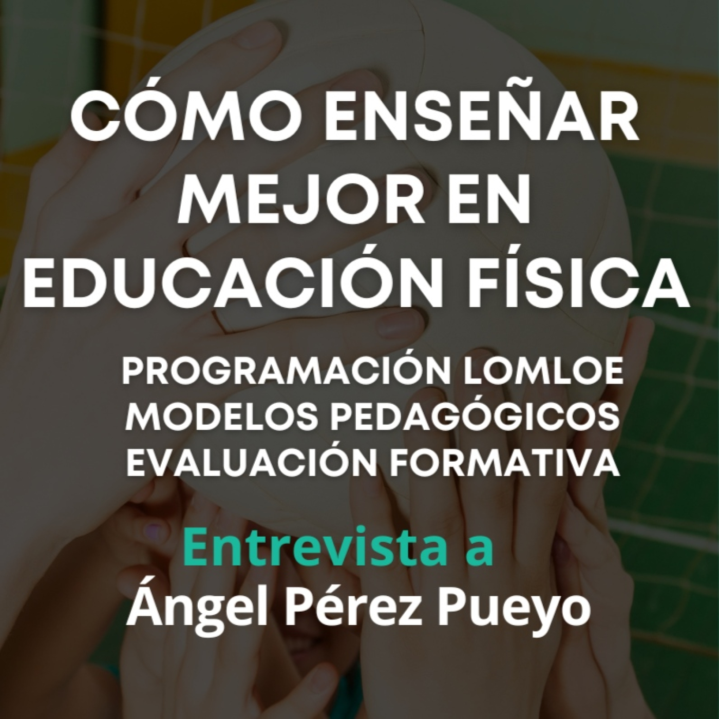 ✅ PROGRAMAR, INNOVAR y EVALUAR con la LOMLOE - Entrevista a Ángel Pérez Pueyo [Educación Física] episode artwork