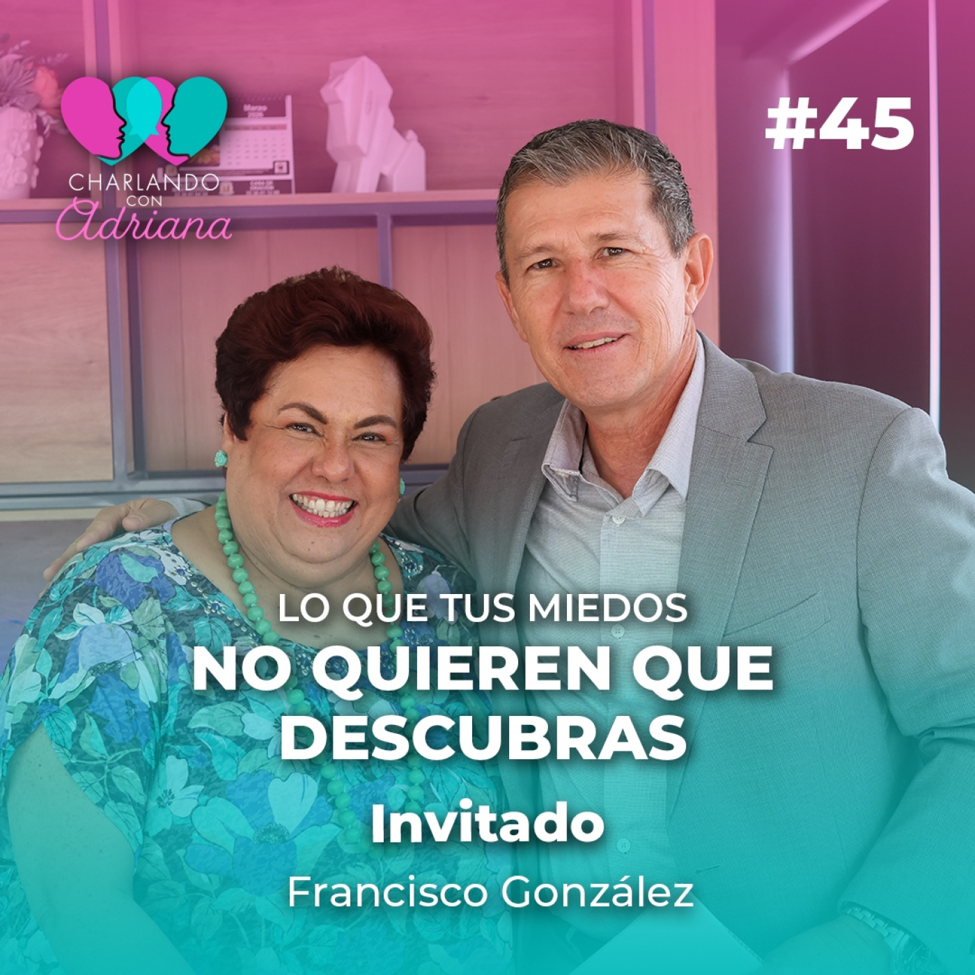 Tus miedos están arruinando tu talento | Francisco González - Charlando con Adriana Ep 45