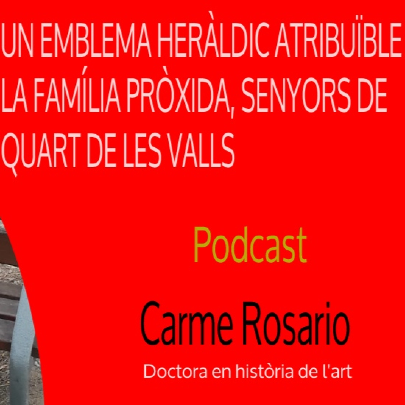 UN EMBLEMA HERÀLDIC ATRIBUÏBLE A LA FAMÍLIA PRÒXIDA, SENYORS DE QUART DE LES VALLS episode artwork