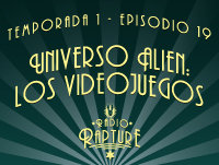 Episodio 1x19: Universo Alien: Los Videojuegos