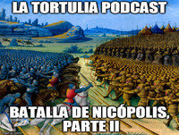 La Tortulia #15 – Batalla de Nicópolis, parte II